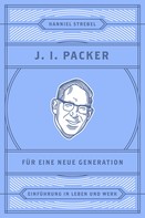 Hanniel Strebel: J. I. Packer für eine neue Generation 