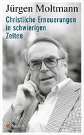 Jürgen Moltmann: Christliche Erneuerungen in schwierigen Zeiten 