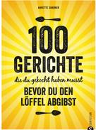 Annette Sandner: Internationale Küche: 100 Gerichte, die du gekocht haben musst, bevor du den Löffel abgibst ★★★