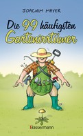 Joachim Mayer: Die 99 häufigsten Gartenirrtümer ★★★★