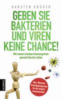 Dr. Karsten Krüger: Geben Sie Bakterien und Viren keine Chance! 