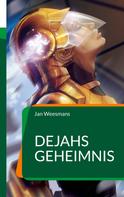 Jan Weesmans: Dejahs Geheimnis 