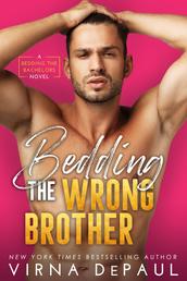 Bedding the Wrong Brother - Bedding the Bachelors, Book 1