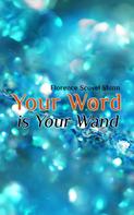 Florence Scovel Shinn: Your Word is Your Wand 