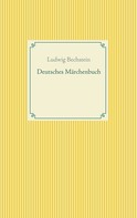 Ludwig Bechstein: Deutsches Märchenbuch ★★★★★