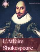Jacques Boulenger: L'Affaire Shakespeare 