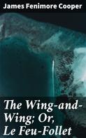 James Fenimore Cooper: The Wing-and-Wing; Or, Le Feu-Follet 