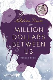 Million Dollars Between Us - Die besten deutschen Wattpad-Bücher | Ein etwas anderer Liebesroman und ein modernes Cinderella-Märchen