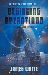 Beginning Operations - A Sector General Omnibus: Hospital Station, Star Surgeon, Major Operation