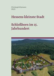 Hessens kleinste Stadt - Schloßborn im 15. Jahrhundert
