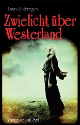 Zwielicht über Westerland - Vampire auf Sylt 1