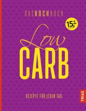 Low Carb - Das Kochbuch - Rezepte für jeden Tag