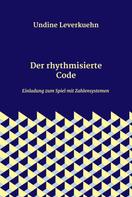 Undine Leverkuehn: Der rhythmisierte Code 