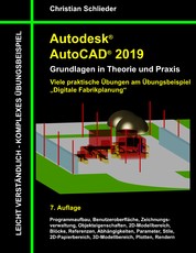 Autodesk AutoCAD 2019 - Grundlagen in Theorie und Praxis - Viele praktische Übungen am Übungsbeispiel: Digitale Fabrikplanung