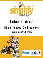 simplify your life - einfacher und glücklicher leben - Themenschwerpunkt: Das Leben ordnen