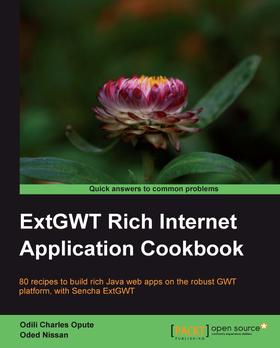 ExtGWT Rich Internet Application Cookbook
