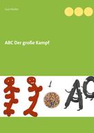 Susi Müller: ABC Der große Kampf 