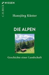 Die Alpen - Geschichte einer Landschaft