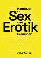 Janetta Frei: Handbuch zum Sex- und Erotik-Schreiben 