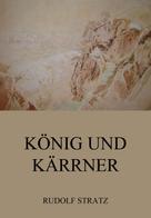 Rudolf Stratz: König und Kärrner 