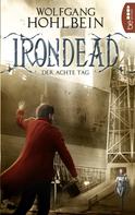 Wolfgang Hohlbein: Irondead - Der achte Tag ★★★