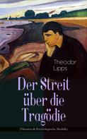 Theodor Lipps: Der Streit über die Tragödie (Theorien & Psychologische Modelle) 
