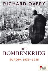 Der Bombenkrieg - Europa 1939 bis 1945