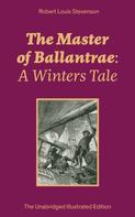Robert Louis Stevenson: The Master of Ballantrae: A Winters Tale (The Unabridged Illustrated Edition) 