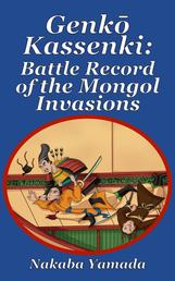 Genkō Kassenki - Battle Record of the Mongol Invasions