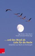 Ilona Nord: ... und den Mond als Licht für die Nacht 