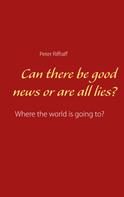 Peter Riffraff: Can there be good news or are all lies? 