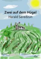 Harald Seredzun: Zwei auf dem Hügel 