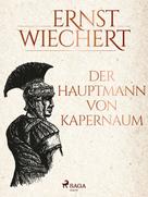 Ernst Wiechert: Der Hauptmann von Kapernaum 