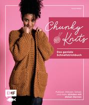 Chunky Knits – das geniale Schnellstrickbuch - Pullover, Mützen, Schals und mehr stricken mit dicken Garnen