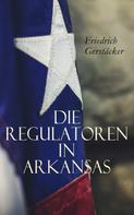 Friedrich Gerstäcker: Die Regulatoren in Arkansas 