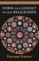 Frithjof Schuon: Form und Gehalt in den Religionen 