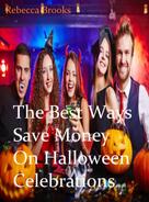 Rebecca Brooks: The Best Ways to Save Money On Halloween Celebrations 
