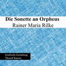 Rainer Maria Rilke: Die Sonette an Orpheus 