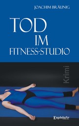 Tod im Fitness-Studio. Kriminalroman