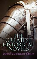 Henryk Sienkiewicz: The Greatest Historical Novels: Henryk Sienkiewicz Edition 