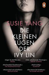 Die kleinen Lügen der Ivy Lin - Roman. Susie Yangs Roman ist ›Der talentierte Mr. Ripley‹ für das Instagram-Zeitalter.