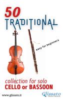 Various Authors: 50 Traditional - collection for solo Cello or Bassoon 