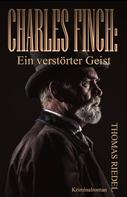 Thomas Riedel: Charles Finch: Ein verstörter Geist 