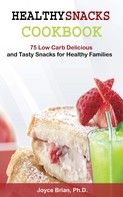 Joyce Brian: Healthy Snacks Coookbook 