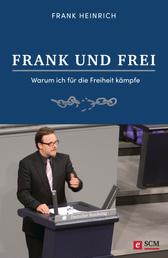 FRANK UND FREI - Warum ich für die Freiheit kämpfe