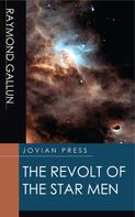 Raymond Gallun: The Revolt of the Star Men 