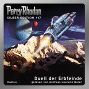 Perry Rhodan Silber Edition 117: Duell der Erbfeinde - 12. Band des Zyklus "Die kosmischen Burgen"
