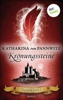 Katharina von Pannwitz: Das helle Kind - Band 1: Krönungssteine ★★★★