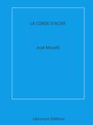 José Moselli: La Corde d'Acier 