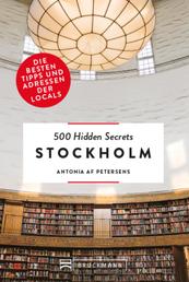 Bruckmann: 500 Hidden Secrets Stockholm - Ein Reiseführer mit garantiert den besten Geheimtipps und Adressen